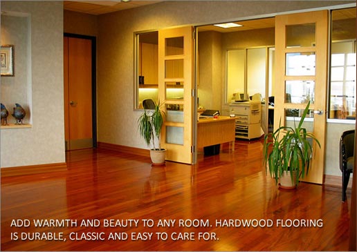 Add Warmth and Beauty to Any Room. Hardwood Flooring
is Durable, Classic And Easy To Care For.